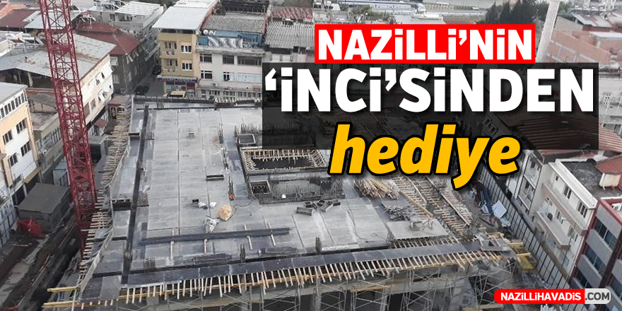 Nazilli'nin 'İNCİ'sinden hediye