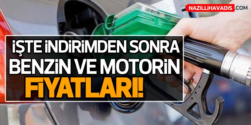 İndirimden sonra benzin ve motorin fiyatları