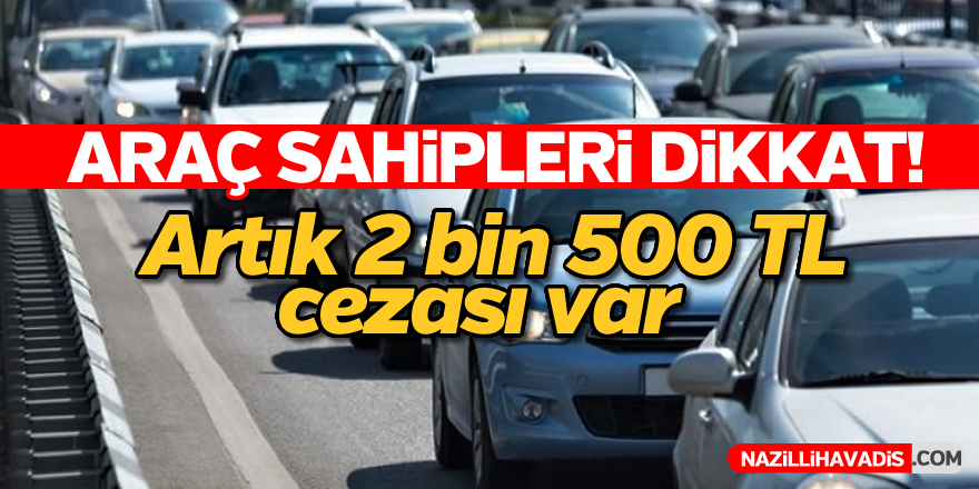 Araç sahipleri dikkat!