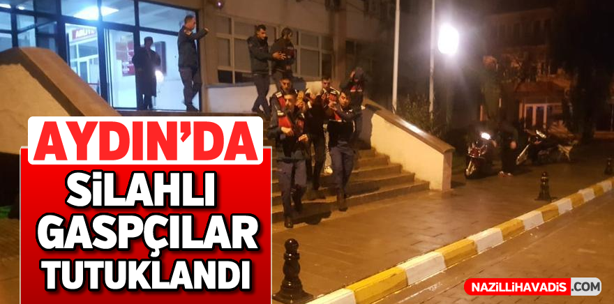 Aydın'da silahlı gaspçılar tutuklandı