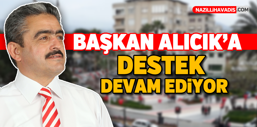 Başkan Alıcık'a tam destek