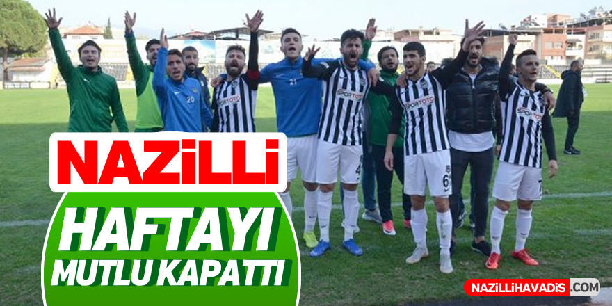 Nazilli haftayı mutlu kapattı