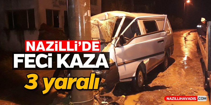 Nazilli'de feci kaza; 3 yaralı