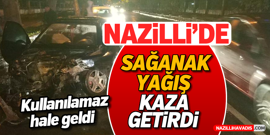 Nazilli'de sağanak yağış kaza getirdi