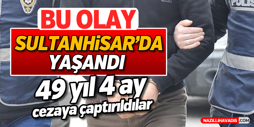 Bu olay Sultanhisar'da çaptırıldılar