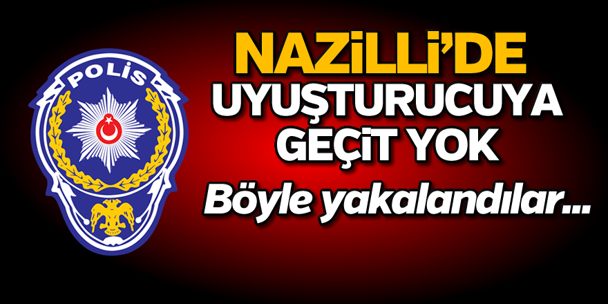 Nazilli'de uyuşturucu operasyonu