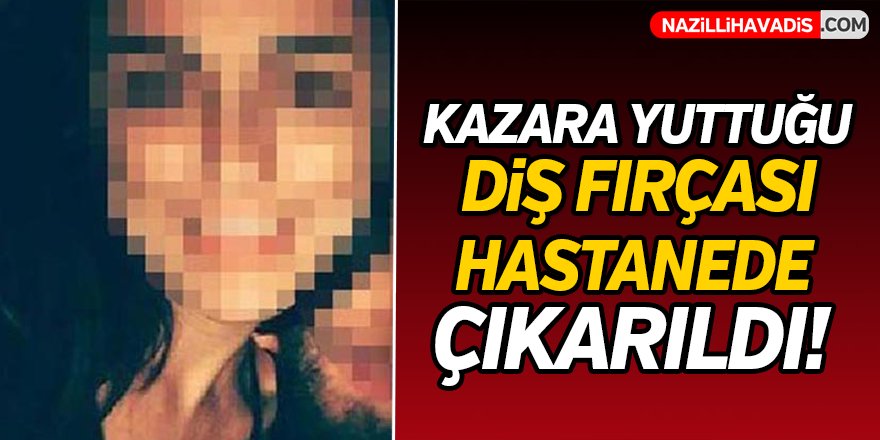 Kazara yuttuğu diş fırçası hastanede çıkarıldı