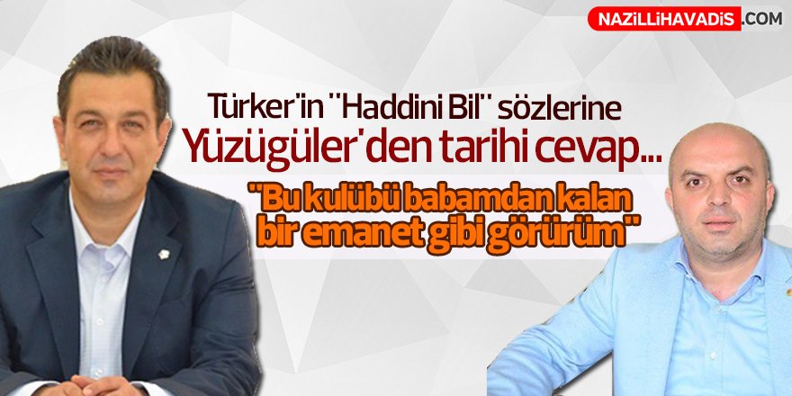 Türker'in "Haddini Bil" sözlerine Yüzügüler'den tarihi cevap!