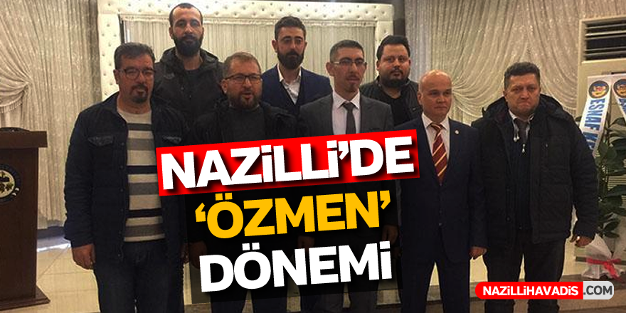 Nazilli'de 'Özmen' dönemi