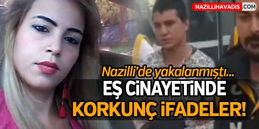 Eş cinayetinde korkunç ifadeler!