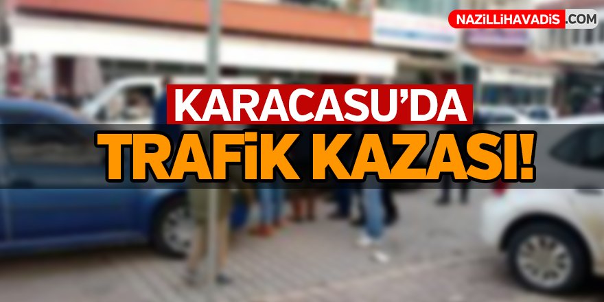 Karacasu'da trafik kazası!