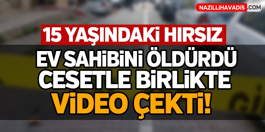 15 yaşındaki hırsız ev sahibini öldürdü!