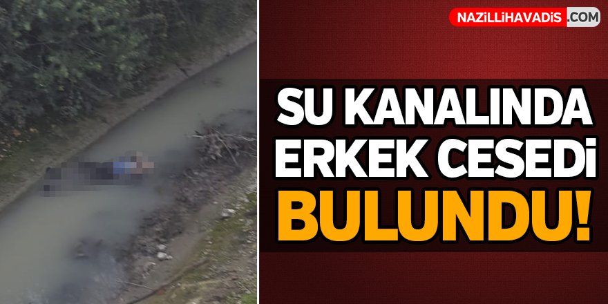 Su kanalında erkek cesedi bulundu