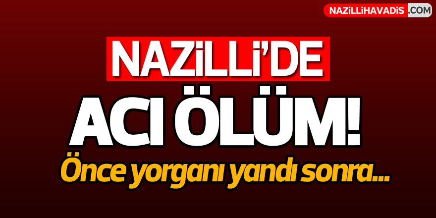 Nazilli'de Acı Ölüm!