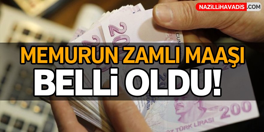 Memurun zamlı maaşı belli oldu