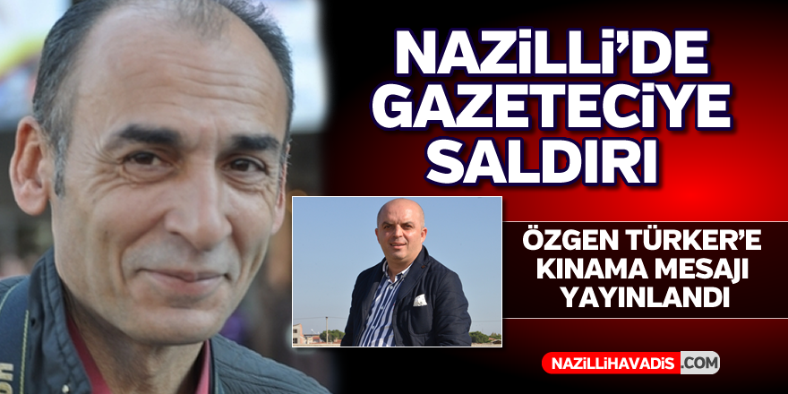 Nazilli'de gazeteciye saldırı