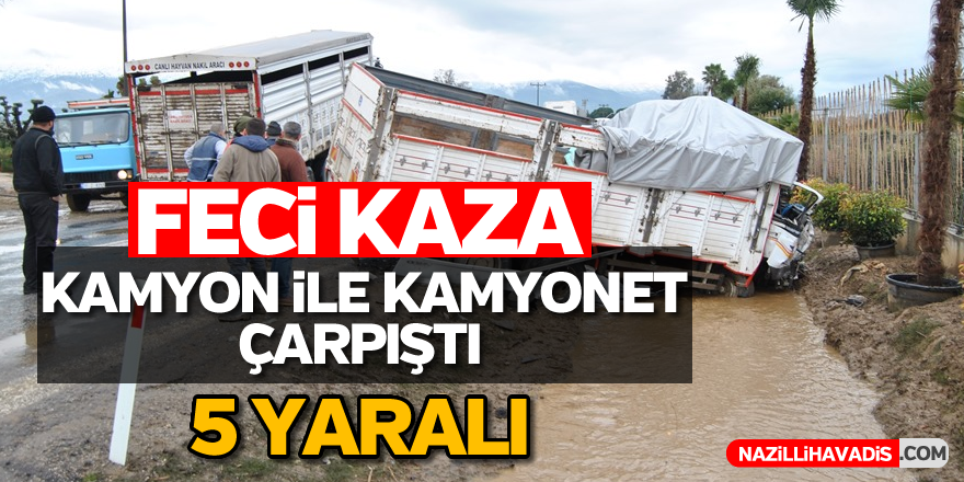 Kamyon ile kamyonet çarpıştı: 5 yaralı