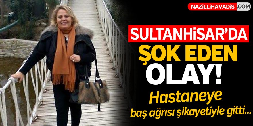 Sultanhisar'da şok eden olay!