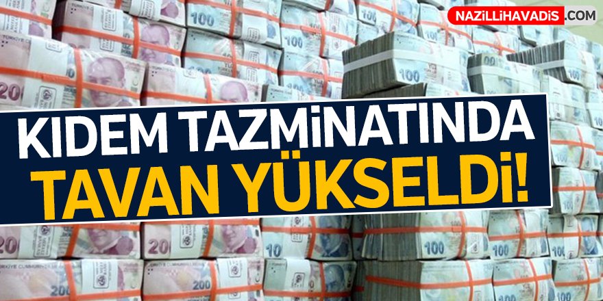 Kıdem tazminatında tavan yükseldi!