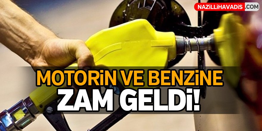 Motorin ve benzine zam geldi!