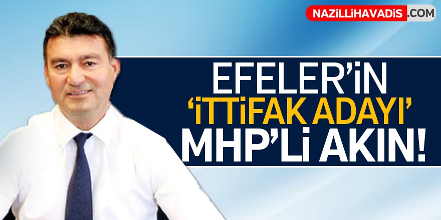 Efeler'in ittifak adayı Ümmet Akın