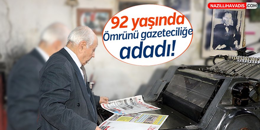 92 yaşında ömrünü gazeteciliğe adadı!