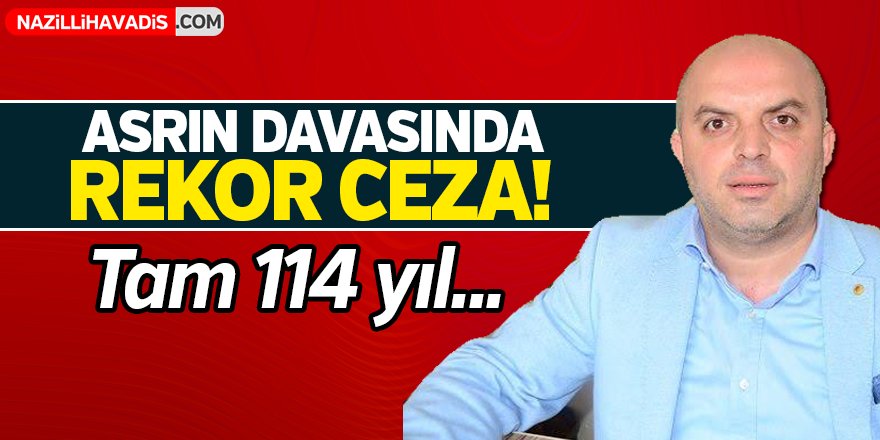 Asrın Davasında Rekor Ceza!