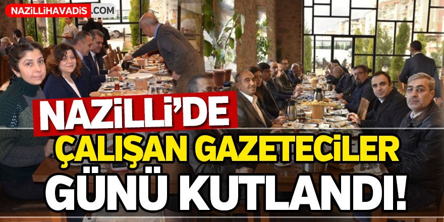 Nazilli'de 'Çalışan Gazeteciler Günü' kutlandı!