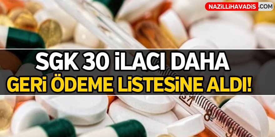 SGK 30 ilacı daha ödeme listesine aldı!