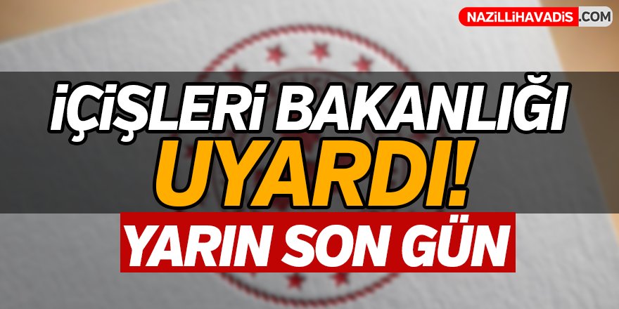 İçişleri Bakanlığı'ndan  uyarı!