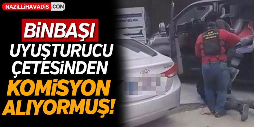 Binbaşı, uyuşturucu çetesinden komisyon alıyormuş