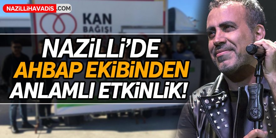 Nazilli'de anlamlı etkinlik!