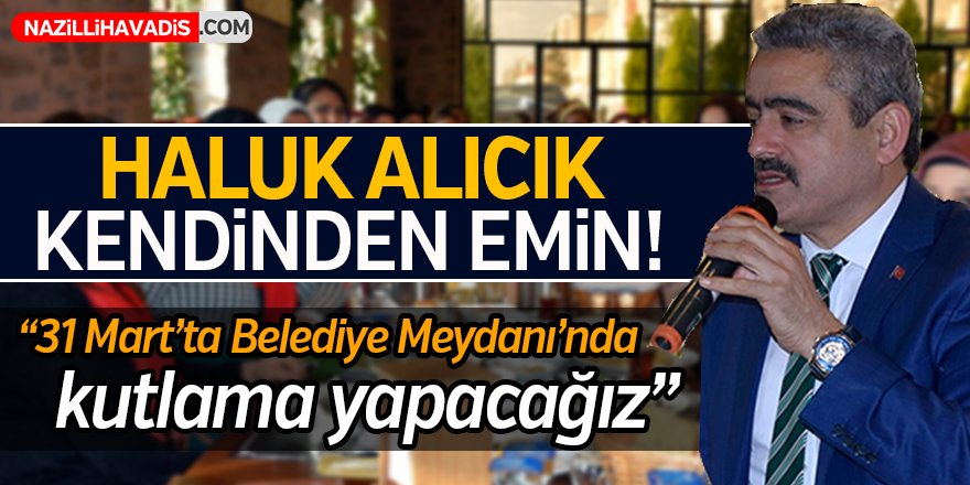 Haluk Alıcık Kendinden Emin!