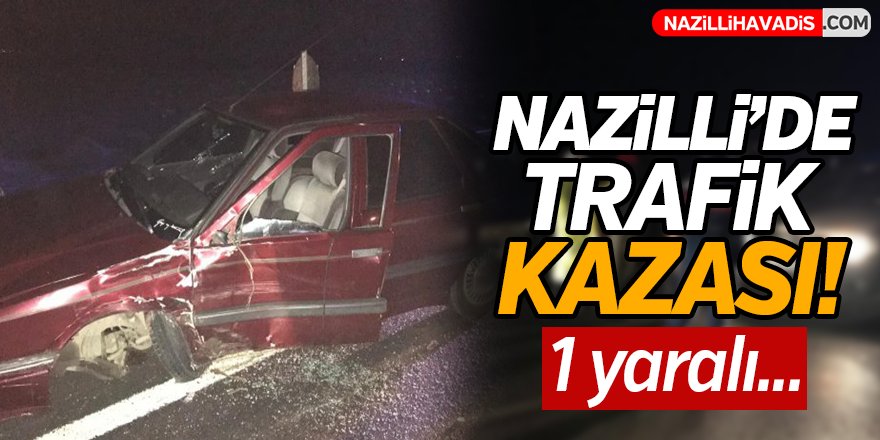 Nazilli'de trafik kazası