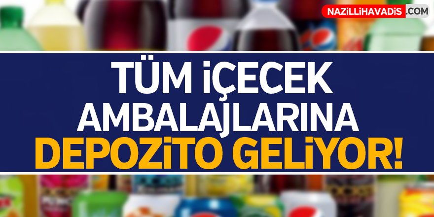 Tüm içecek ambalajlarına depozito geliyor