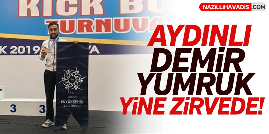 Aydınlı Demir Yumruk Yine Zirvede