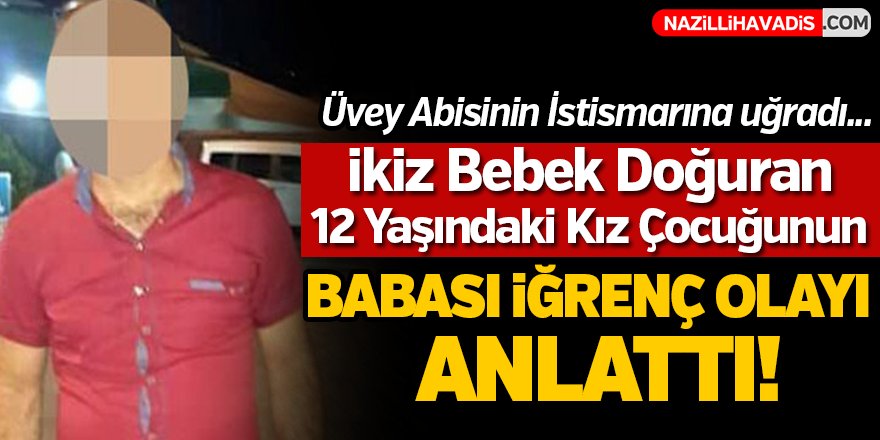 İstismara uğrayan kız çocuğunun babası olayı anlattı!