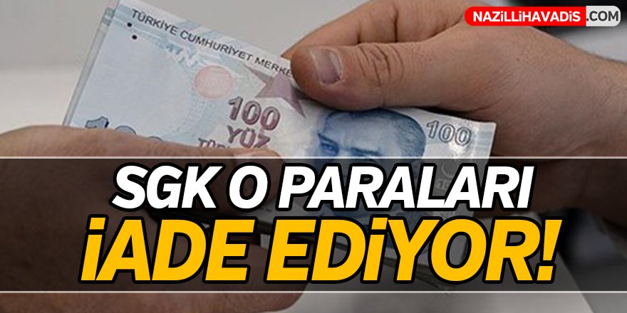 SGK o paraları iade ediyor!