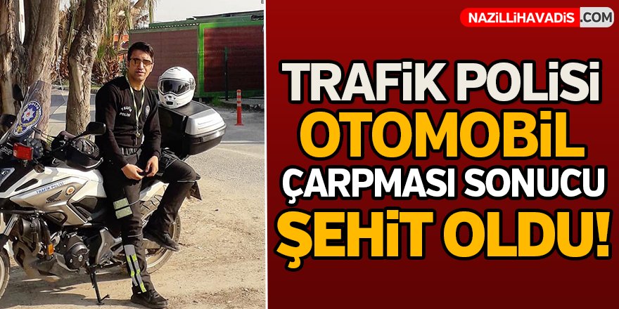 Trafik polisi kazada şehit oldu!