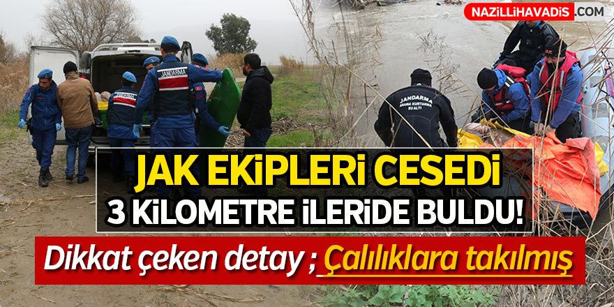 JAK ekipleri cesedi 3 kilometre ileride buldu!