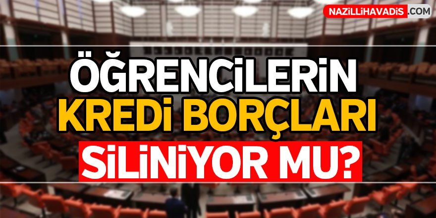 Öğrencilerin kredi borçları silinecek mi?