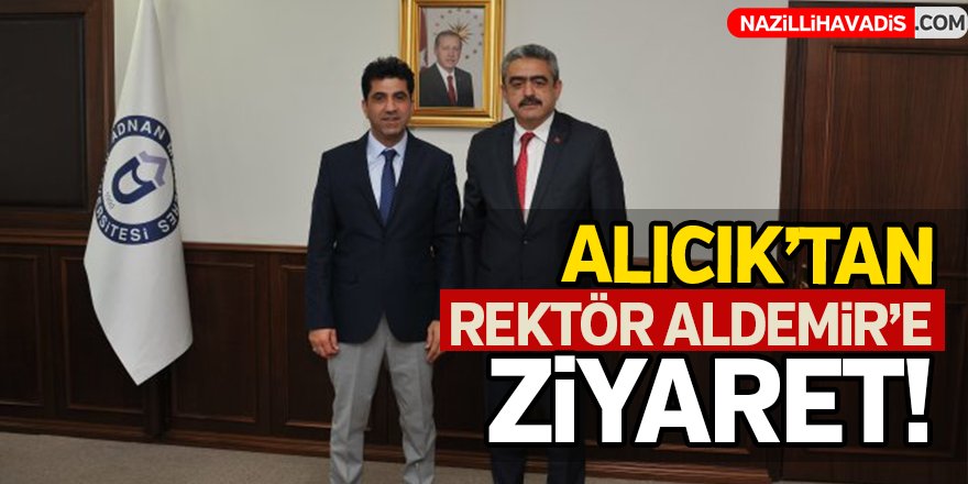 Alıcık'tan ,Rektör Aldemir'e Ziyaret!