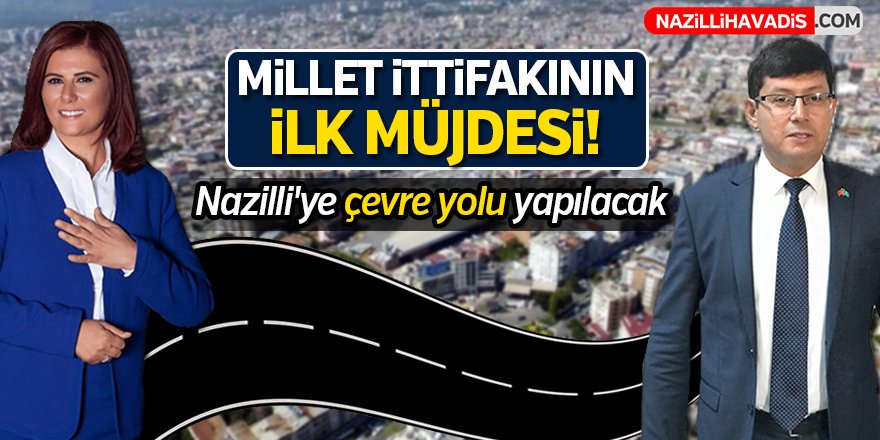 Nazilli'ye çevre yolu yapılacak !