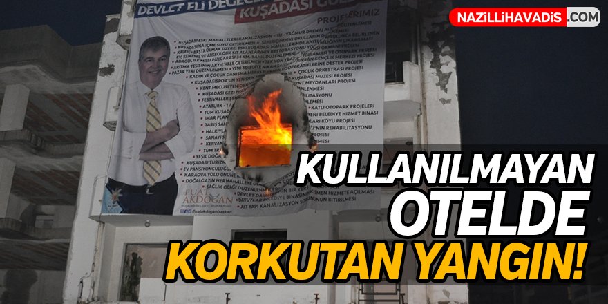 Kullanılmayan otelde korkutan yangın