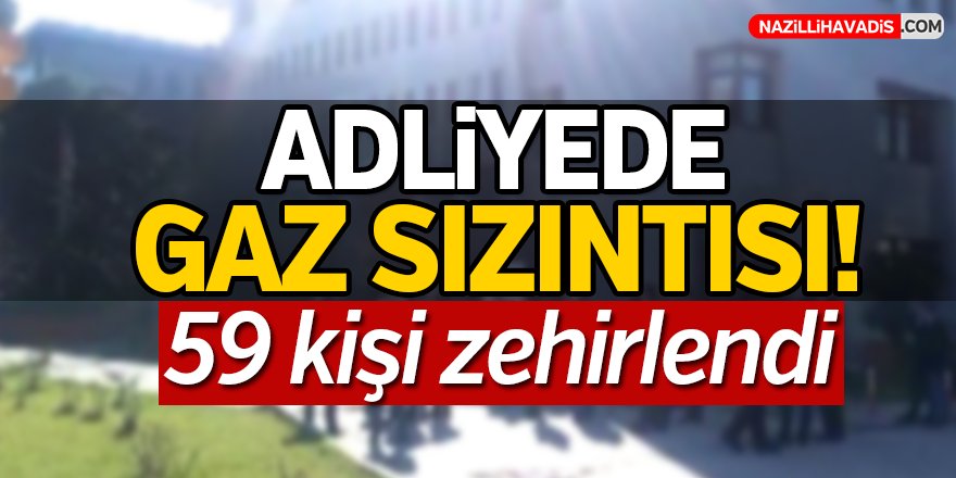 Adliyede gaz sızıntısı; 59 kişi zehirlendi!