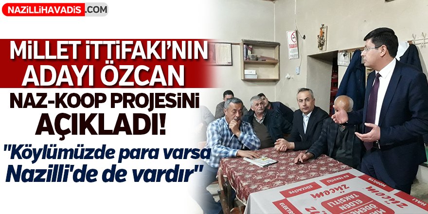 Millet İttifakı'nın Adayı Özcan NAZ-KOOP projesini açıkladı