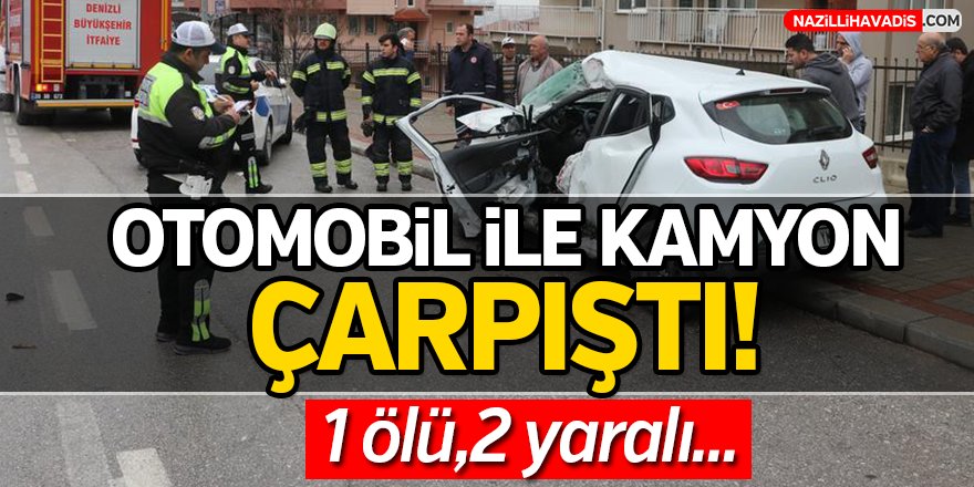 Otomobil kamyonla çarpıştı!