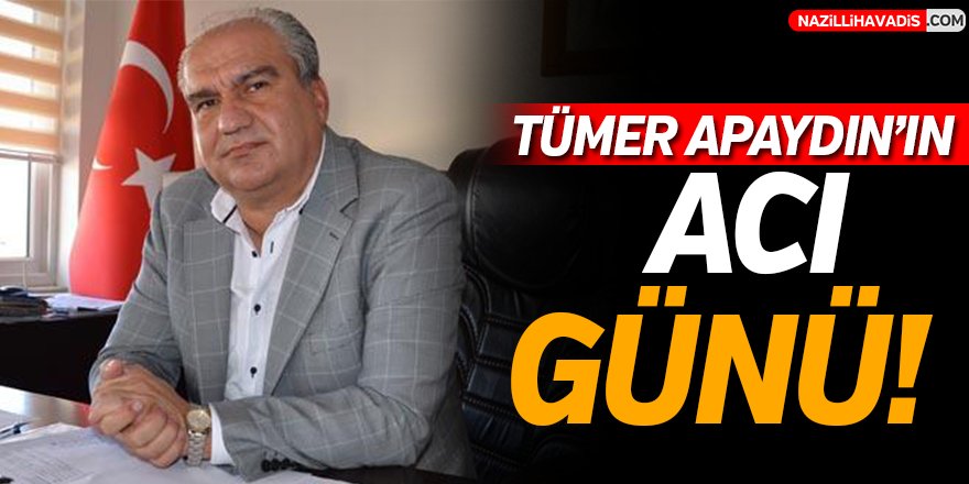 Tümer Apaydın'ın acı günü