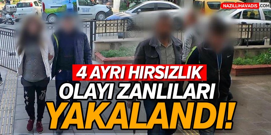 4 ayrı hırsızlık olayının zanlıları yakalandı!