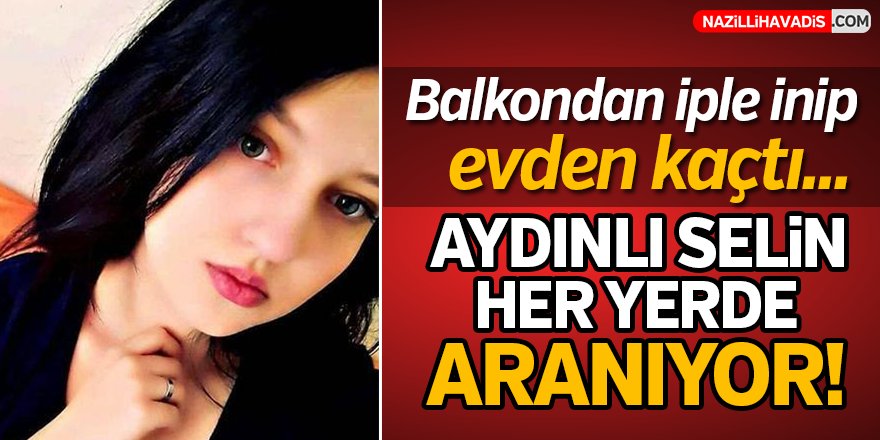 Aydınlı Selin Her Yerde Aranıyor!